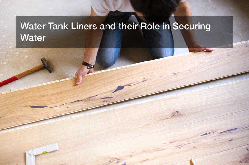 Water Tank Liners and their Role in Securing Water