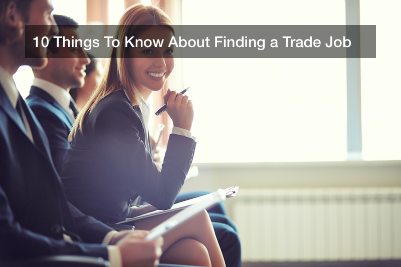 10 Things To Know About Finding a Trade Job