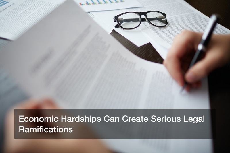 Economic Hardships Can Create Serious Legal Ramifications