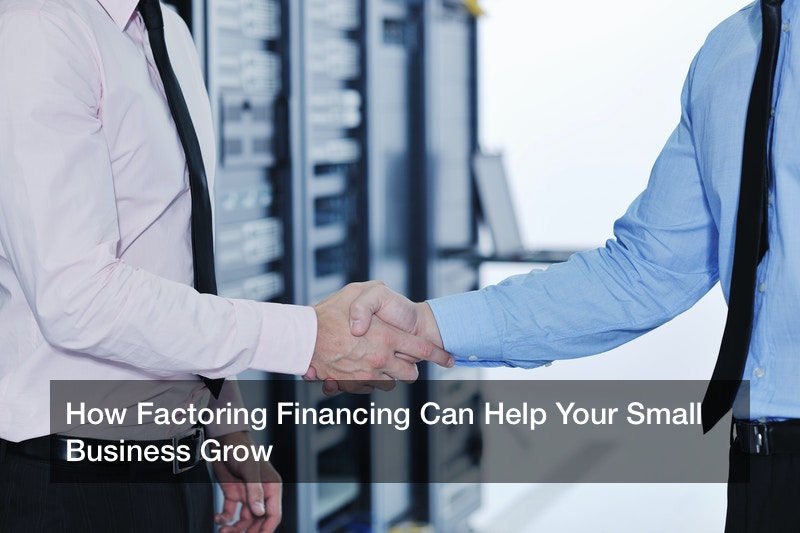 How Factoring Financing Can Help Your Small Business Grow