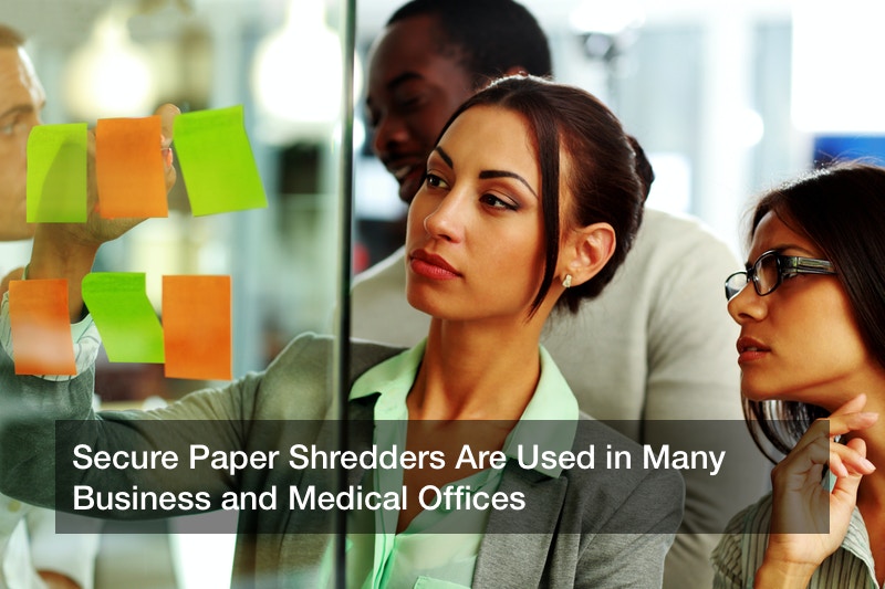 Secure Paper Shredders Are Used in Many Business and Medical Offices