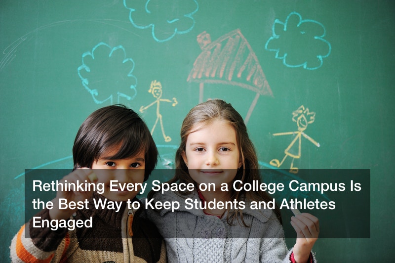 Rethinking Every Space on a College Campus Is the Best Way to Keep Students and Athletes Engaged