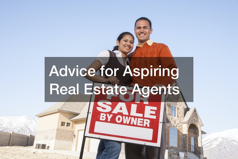 Advice for Aspiring Real Estate Agents