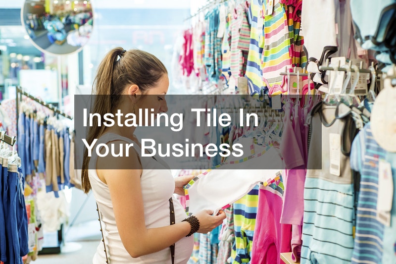 Installing Tile In Your Business