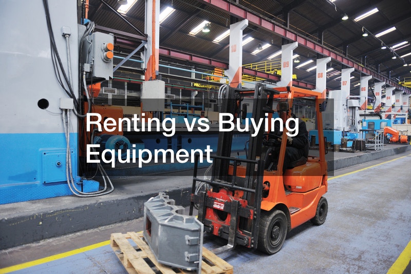 Renting vs Buying Equipment