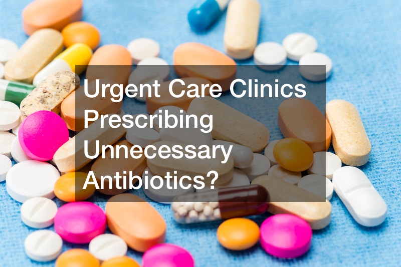 Urgent Care Clinics Prescribing Unnecessary Antibiotics?