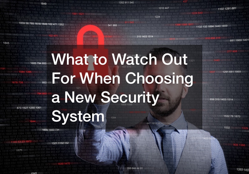 What to Watch Out For When Choosing a New Security System