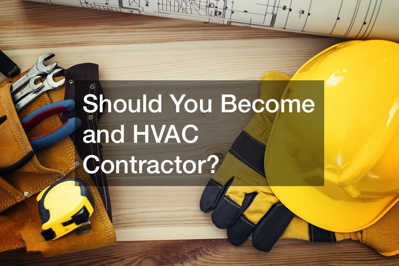 Should You Become and HVAC Contractor?