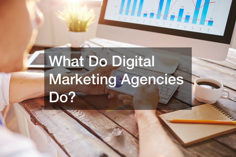 What Do Digital Marketing Agencies Do?