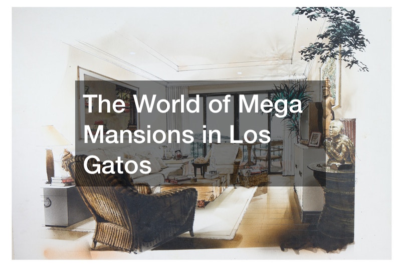 The World of Mega Mansions in Los Gatos