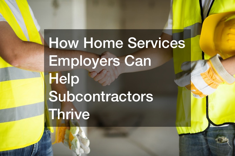 How Home Services Employers Can Help Subcontractors Thrive