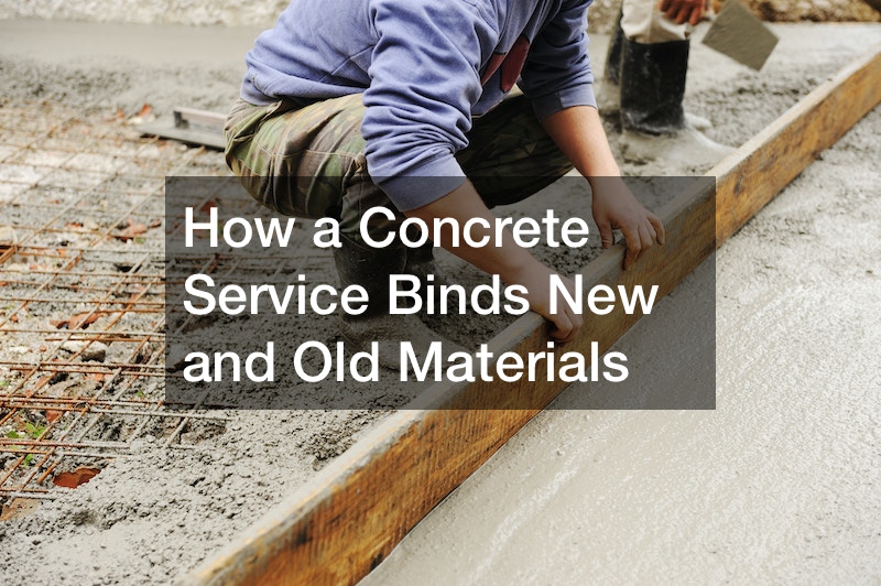 How a Concrete Service Binds New and Old Materials