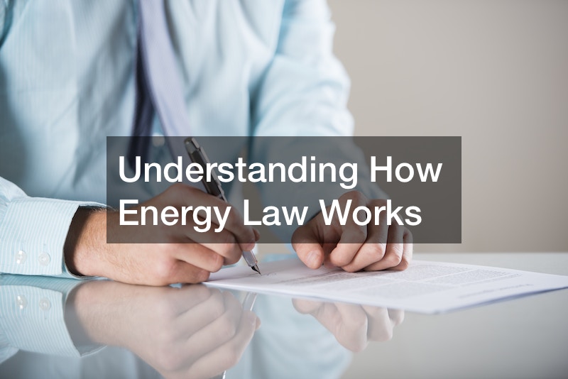 Understanding How Energy Law Works