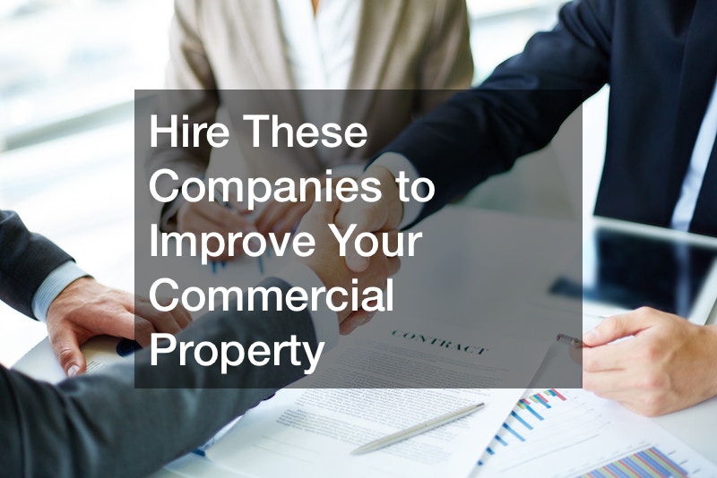 Hire These Companies to Improve Your Commercial Property