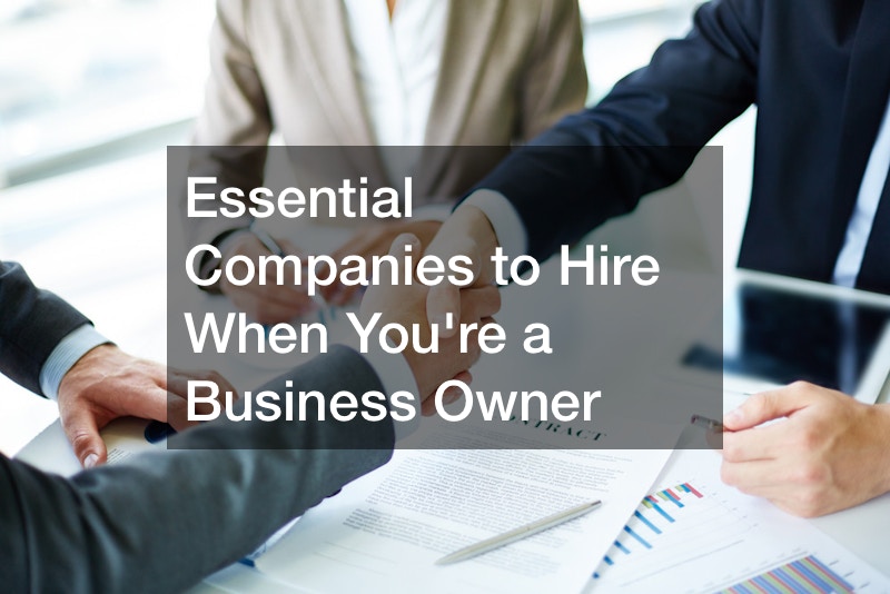 Essential Companies to Hire When Youre a Business Owner