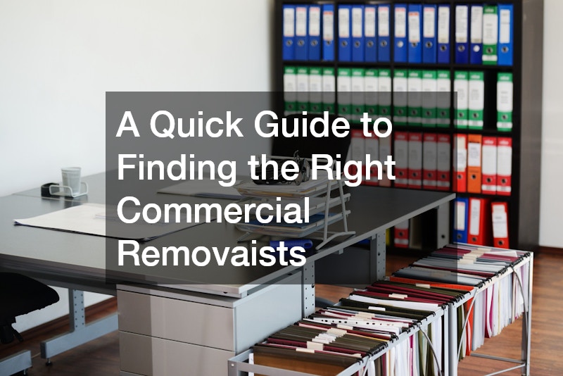 A Quick Guide to Finding the Right Commercial Removaists