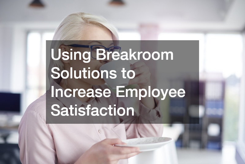 Using Breakroom Solutions to Increase Employee Satisfaction