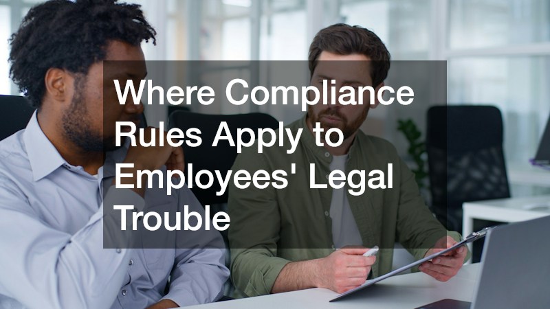 Where Compliance Rules Apply to Employees' Legal Trouble